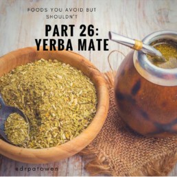 Foods you avoid BUT SHOULDN'T. PART 26: YERBA MATE