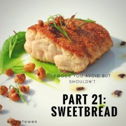 Foods you avoid BUT SHOULDN’T Part 22: SWEETBREAD
