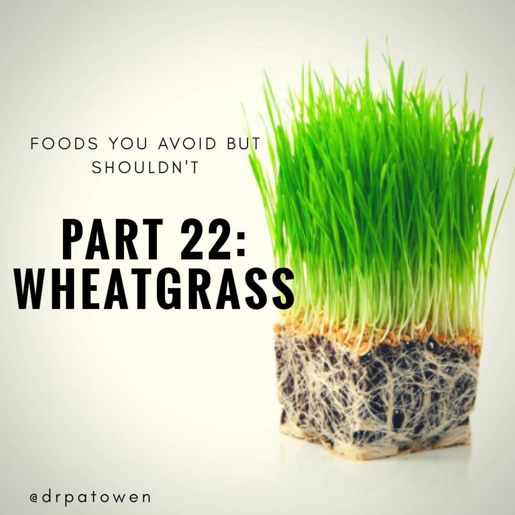 Foods you avoid BUT SHOULDN’T Part 23 WHEATGRASS