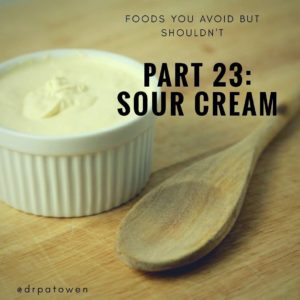 Foods you avoid BUT SHOULDN’T Part 24: SOUR CREAM