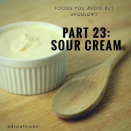Foods you avoid BUT SHOULDN’T Part 23: SOUR CREAM