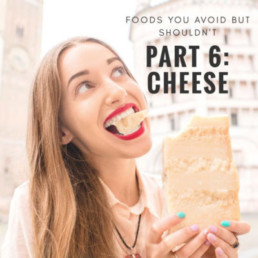 Foods you avoid BUT SHOULDN’T Part 6: CHEESE