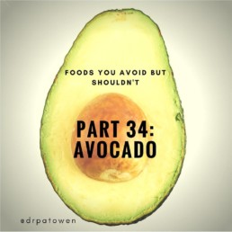 Foods you avoid BUT SHOULDN'T. Part 34: AVOCADO