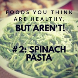 Foods you think are healthy BUT AREN'T #2: SPINACH PASTA